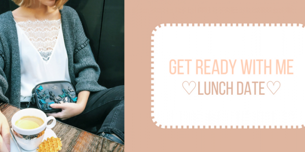 GET READY WITH ME - LUNCH DATE