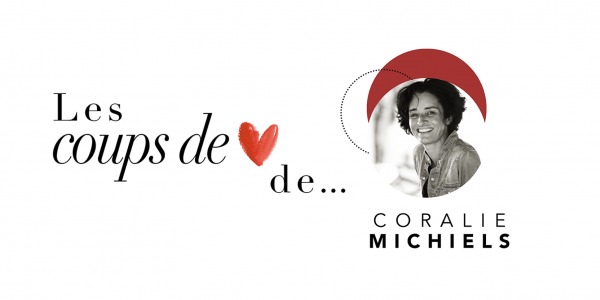 LES COUPS DE COEUR DE... CORALIE MICHIELS